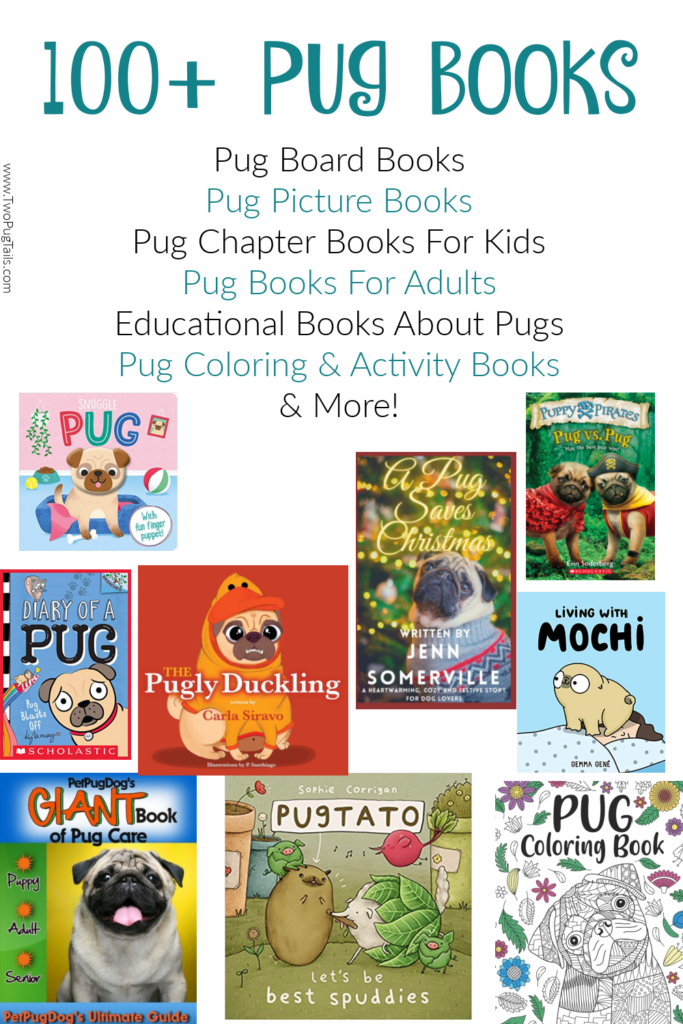 100+ pug books including pug board books, pug picture books, pug chapter books for kids, pug books for adults, pug coffee table books, pug coloring books and more!