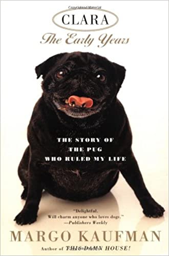 clara the story of a pug who ruled my life