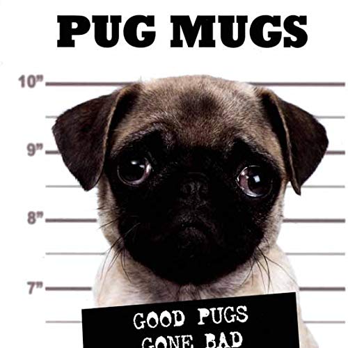 pug mugs good pugs gone bad coffee table book